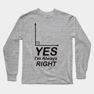 Yes I'm Always Right waleed Long Sleeve T-Shirt